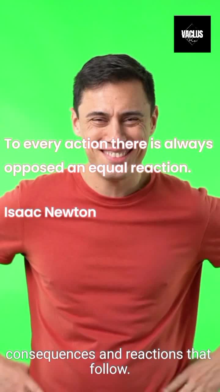 To every action there is always opposed an equal reaction.

Isaac Newton

