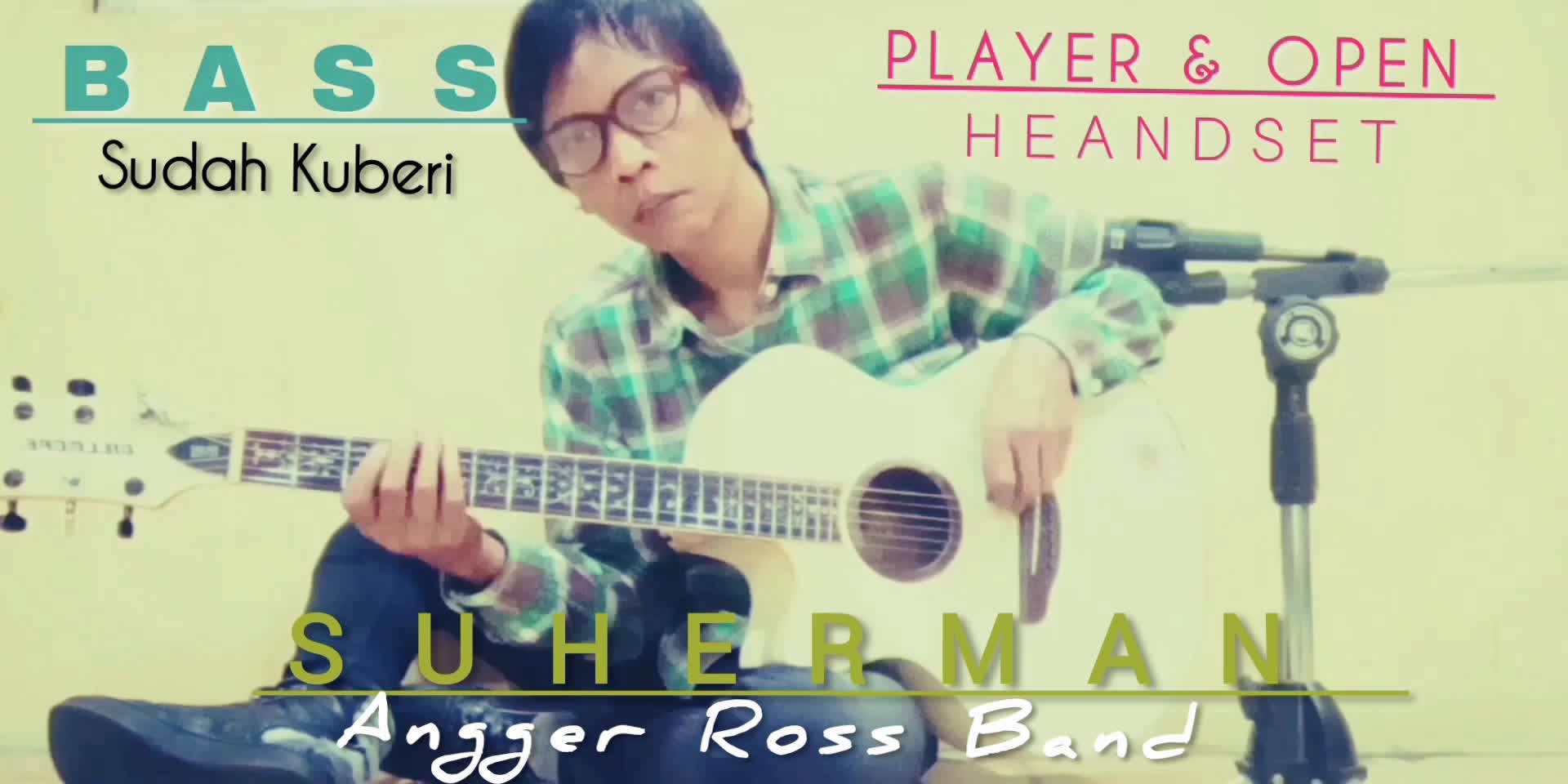 AR Suherman (Guitarist+vocal Angger Ross Band) PLAYER & OPEN HEANDSET Bass Lagu Sudah Kuberi video official 