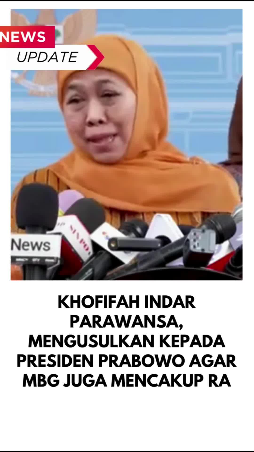 Khofifah Indar Parawansa,  mengusulkan kepada Presiden Prabowo agar MBG juga mencakup RA