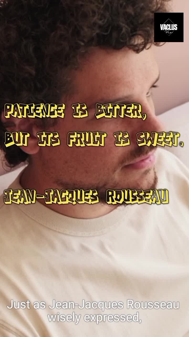 Patience is bitter, but its fruit is sweet.

Jean-Jacques Rousseau

