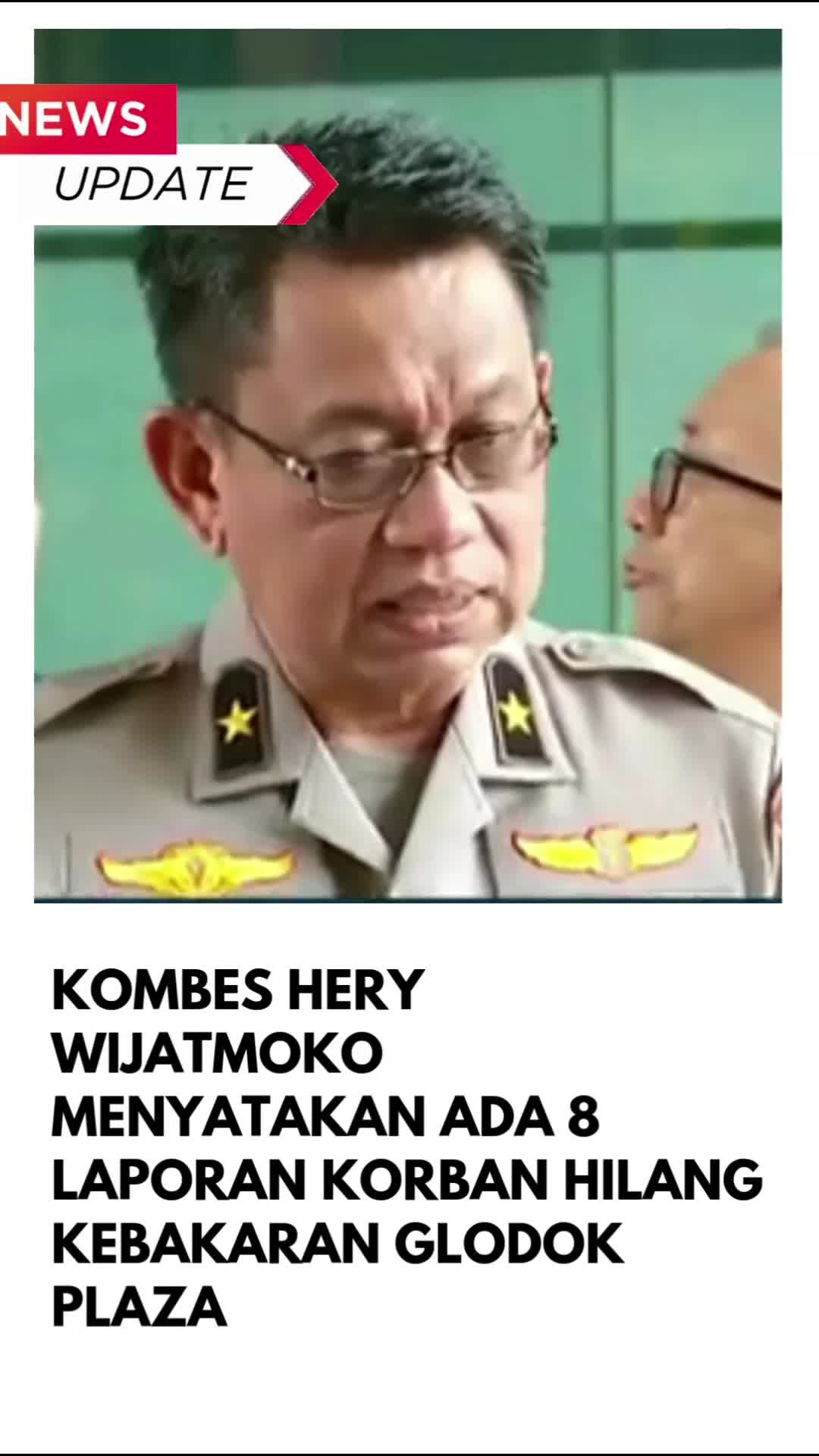 Kombes Hery Wijatmoko menyatakan hingga hari ini sudah ada 8 laporan terkait korban hilang kebakaran Glodok Plaza