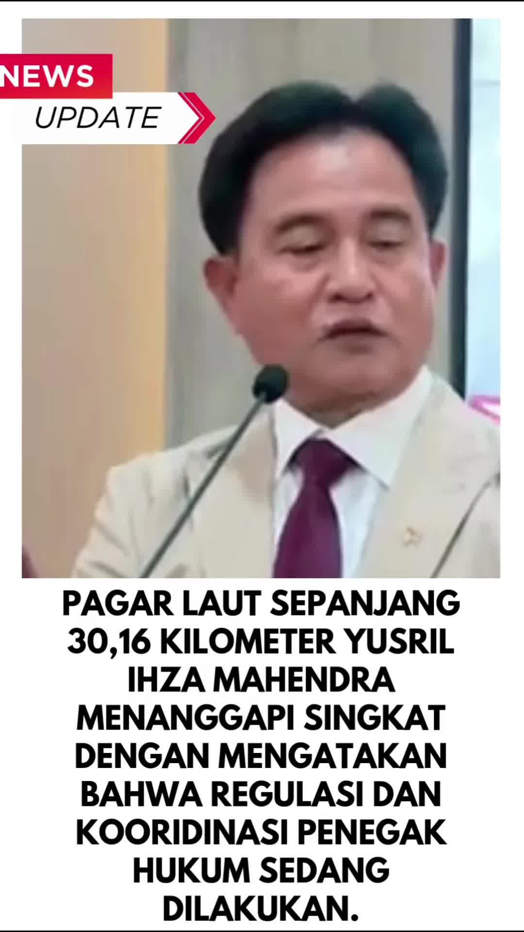 Pagar laut sepanjang 30,16 kilometer Yusril Ihza Mahendra menanggapi singkat dengan mengatakan bahwa regulasi dan kooridinasi penegak hukum 